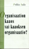 Aula: Organisaation kaaos vai kaaoksen organisaatio