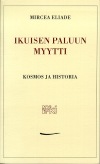 Mircea Eliade: Ikuisen paluun myytti