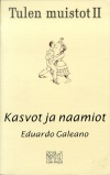 Eduardo Galeano: Kasvot ja naamiot: Tulen Muistot II