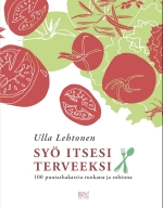 Ulla Lehtonen: Syö itsesi terveeksi